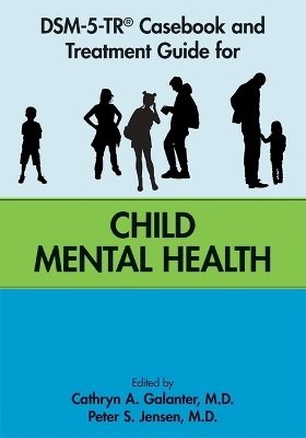 DSM-5-TR&reg; Casebook and Treatment Guide for Child Mental Health - 