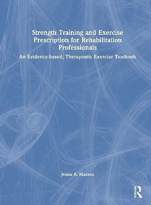Strength Training and Exercise Prescription for Rehabilitation Professionals
