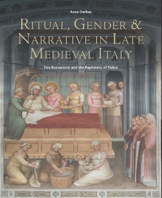 Ritual, Gender, and Narrative in Late Medieval Italy - A Derbes, Anne Derbes