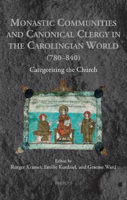 Monastic Communities and Canonical Clergy in the Carolingian World (780-840)