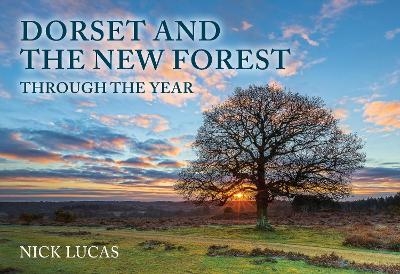 Dorset and the New Forest Through the Year - Nick Lucas