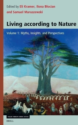 Living according to Nature. Volume One: Myths, Insights, and Perspectives - 