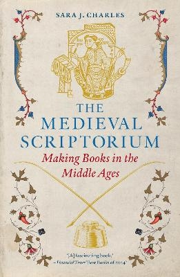 The Medieval Scriptorium - Sara J. Charles