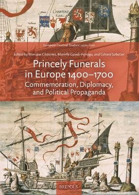Princely Funerals in Europe, 1400-1700 - 