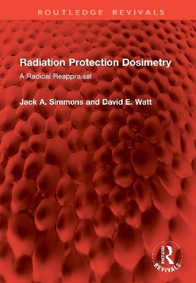 Radiation Protection Dosimetry - Jack A. Simmons, David E. Watt
