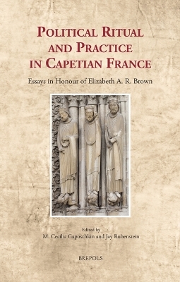 Political Ritual and Practice in Capetian France