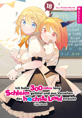 Ich habe 300 Jahre lang Schleim get&ouml;tet und aus Versehen das h&ouml;chste Level erreicht Light Novel 18 - Kisetsu Morita,  Benio