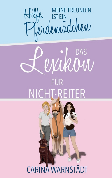 Hilfe, meine Freundin ist ein Pferdemädchen - Carina Warnstädt