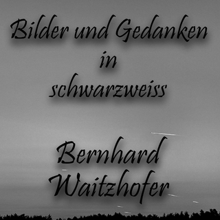 Bilder und Gedanken in schwarzweiss