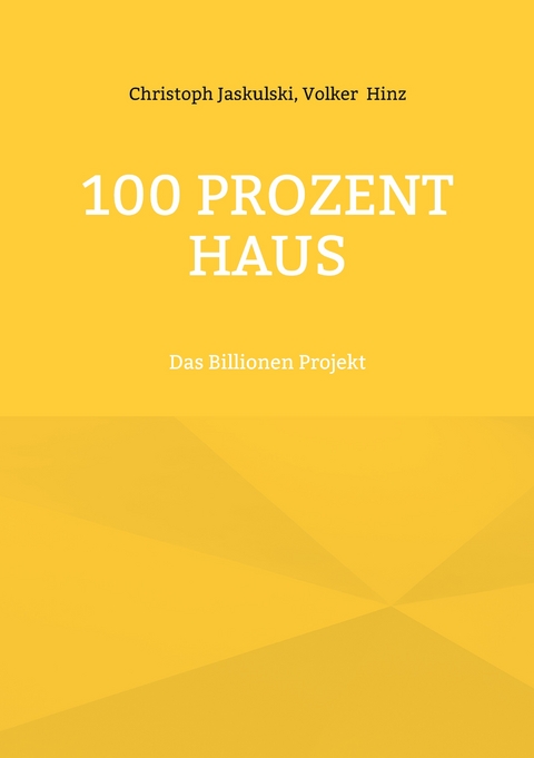 100 Prozent Haus - Christoph Jaskulski, Volker Hinz