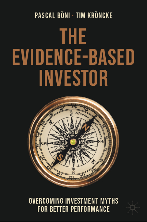The Evidence-Based Investor - Pascal B&ouml;ni, Tim Kr&ouml;ncke