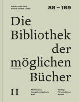 Die Bibliothek der m&ouml;glichen B&uuml;cher II - Petra Maria Meyer, Andr&eacute; Heers, Oswald Egger, Friedrich Forssman, Annette Le Fort