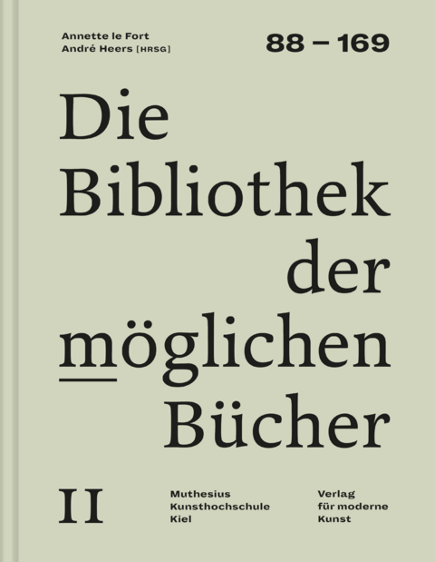 Die Bibliothek der m&ouml;glichen B&uuml;cher II - Petra Maria Meyer, Andr&eacute; Heers, Oswald Egger, Friedrich Forssman, Annette Le Fort