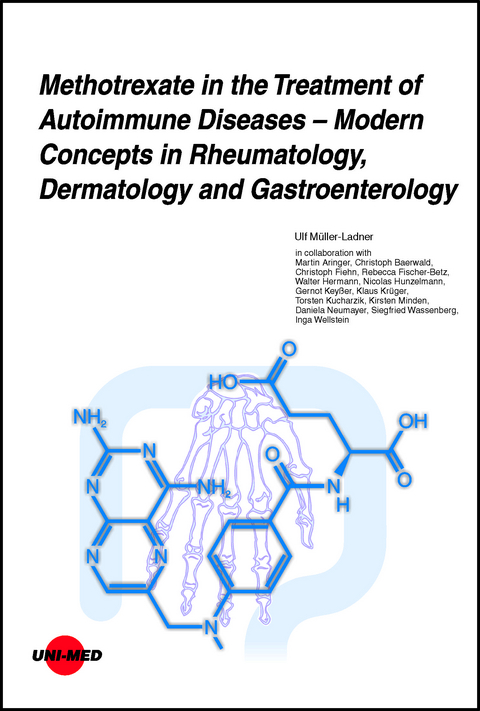 Methotrexate in the Treatment of Autoimmune Diseases &ndash; Modern Concepts in Rheumatology, Dermatology and Gastroenterology - Ulf M&uuml;ller-Ladner