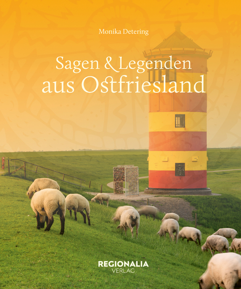 Sagen und Legenden aus Ostfriesland - Monika Detering