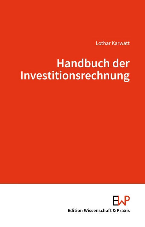 Handbuch der Investitionsrechnung - Lothar Karwatt