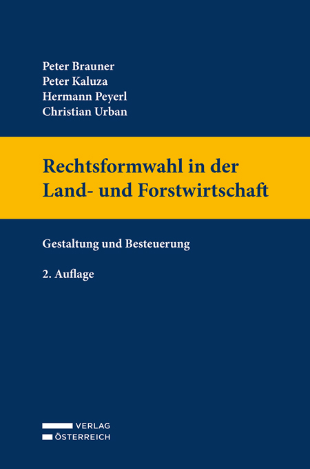 Rechtsformwahl in der Land- und Forstwirtschaft - Peter Brauner, Peter Kaluza, Hermann Peyerl, Christian Urban