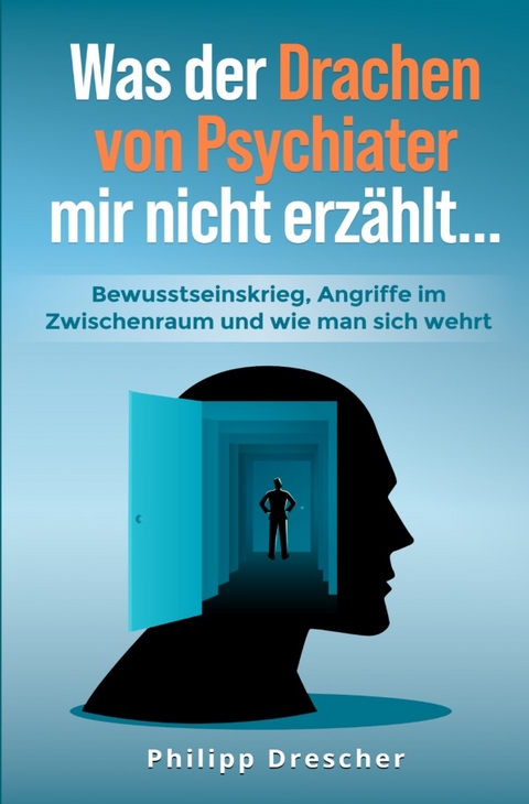 Was der Drachen von Psychiater mir nicht erz&auml;hlt... - Philipp Drescher