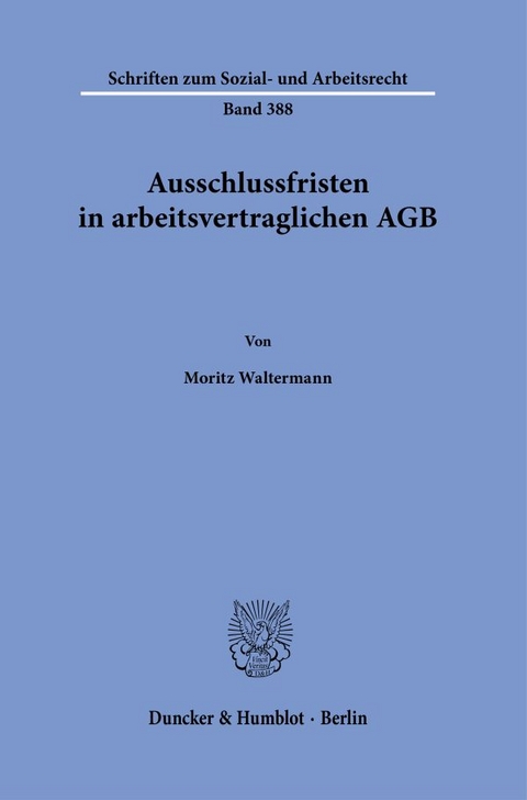 Ausschlussfristen in arbeitsvertraglichen AGB - Moritz Waltermann
