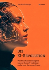 Die KI-Revolution - Bernhard Metzger