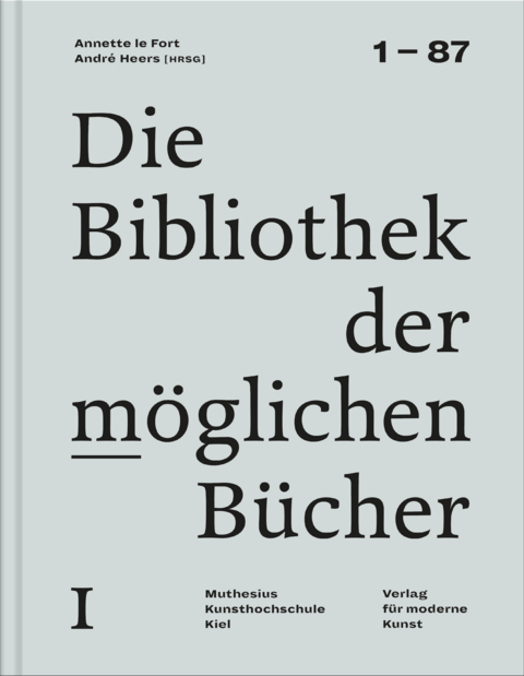 Die Bibliothek der m&ouml;glichen B&uuml;cher I - Theresa Georgen, Andr&eacute; Heers, Daniel Karasek, Arne Zerbst, Annette Le Fort