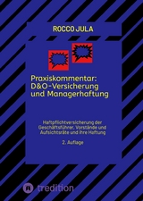 Praxiskommentar: D&O-Versicherung und Managerhaftung - Rocco Jula