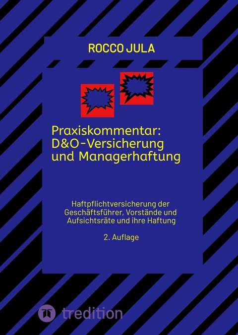 Praxiskommentar: D&O-Versicherung und Managerhaftung - Rocco Jula