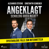Angeklagt! Schuldig oder nicht? - Constantin Schreiber, Alexander Stevens