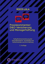Praxiskommentar: D&O-Versicherung und Managerhaftung - Rocco Jula
