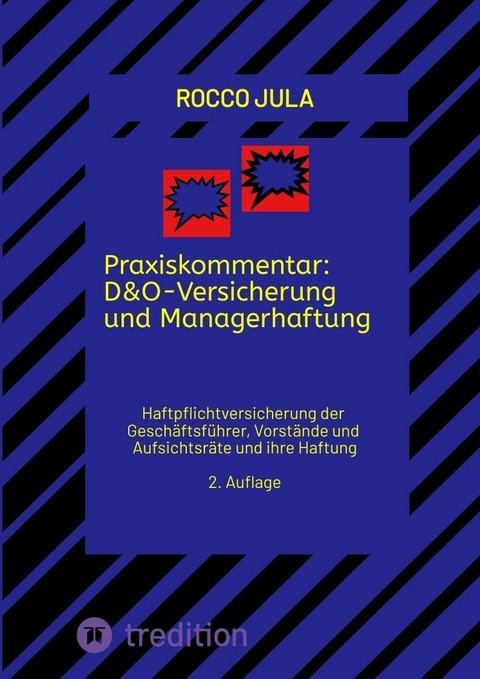 Praxiskommentar: D&O-Versicherung und Managerhaftung - Rocco Jula