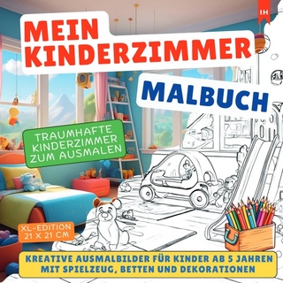 Mein Kinderzimmer Malbuch: Traumhafte Kinderzimmer zum Ausmalen ab 5 Jahren zum Malen & Lernen