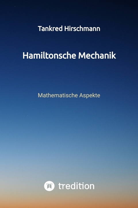 Hamiltonsche Mechanik - Tankred Hirschmann