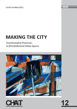 Making the City: Transformative Processes in (Post)Industrial Urban Spaces