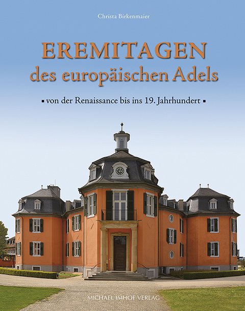 Eremitagen des europ&auml;ischen Adels - Christa Birkenmaier