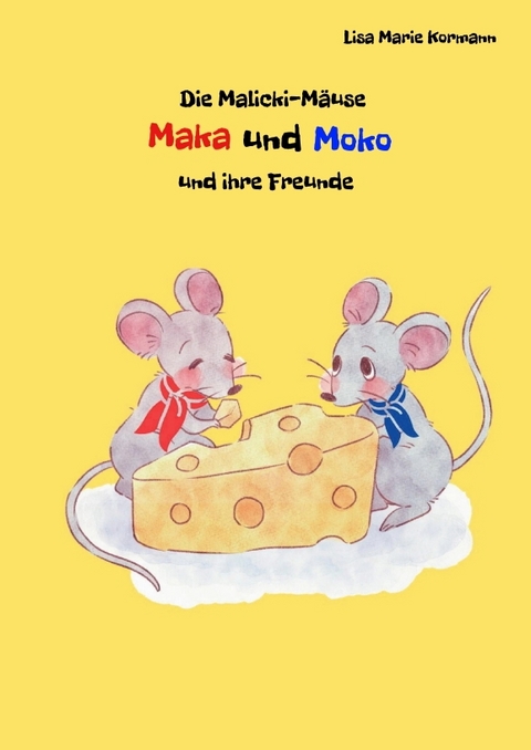 Die Malicki-M&auml;use Maka und Moko und ihre Freunde - Lisa Marie Kormann