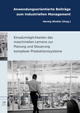 Einsatzm&ouml;glichkeiten des maschinellen Lernens zur Planung und Steuerung komplexer Produktionssysteme - Jonas Mielke
