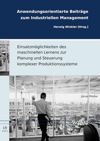 Einsatzmöglichkeiten des maschinellen Lernens zur Planung und Steuerung komplexer Produktionssysteme