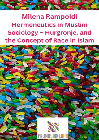 Hermeneutics in Muslim Sociology – Hurgronje, and the Concept of Race in Islam
