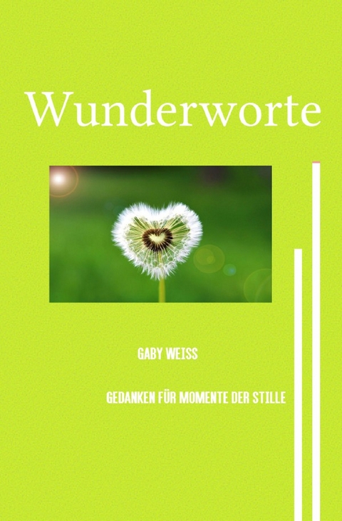 Gedanken f&uuml;r Momente der Stille / Wunderworte - Gaby Weiss