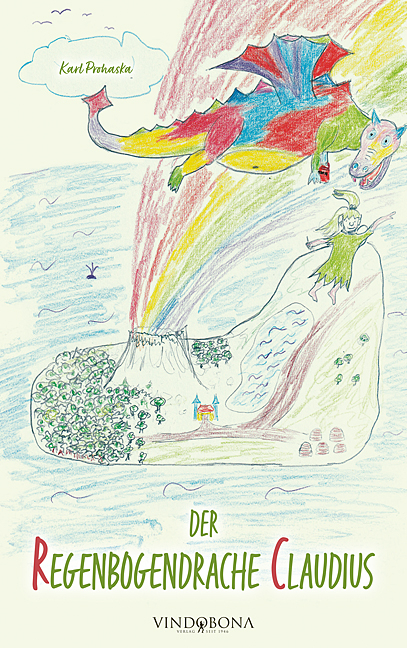 Der Regenbogendrache Claudius - Karl Prohaska