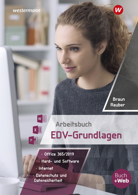 Arbeitsbuch EDV-Grundlagen - Windows 10 und MS-Office 365 - Frank Braun, Christoph Rauber
