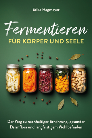 Fermentieren für Körper und Seele