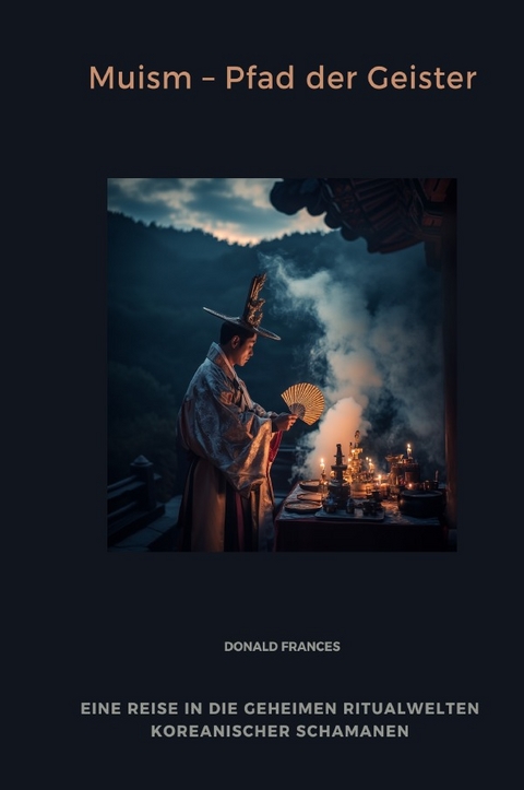 Muism &ndash; Pfad der Geister - Donald Frances