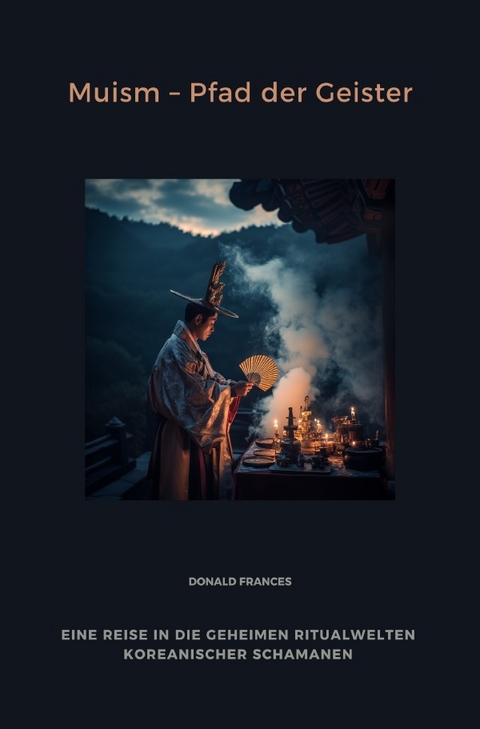 Muism &ndash; Pfad der Geister - Donald Frances