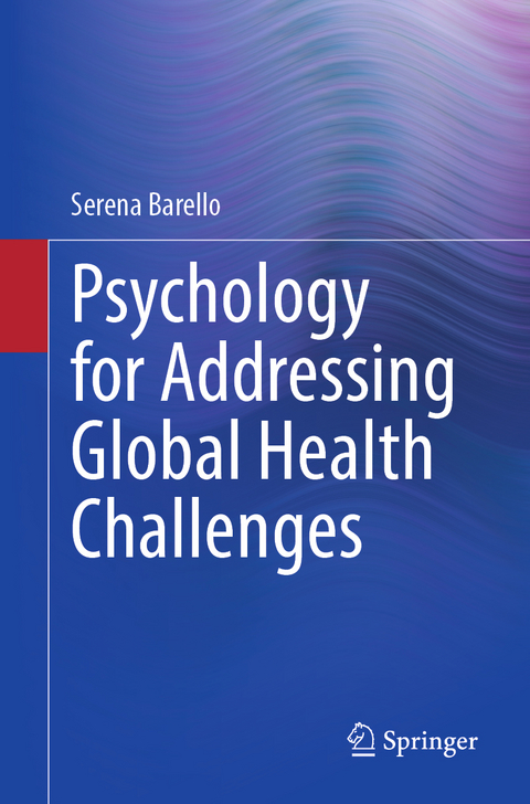 Psychology for Addressing Global Health Challenges - Serena Barello