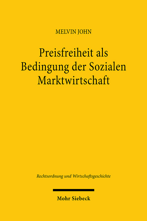 Preisfreiheit als Bedingung der Sozialen Marktwirtschaft - Melvin John