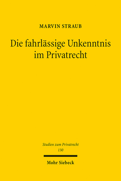 Die fahrl&auml;ssige Unkenntnis im Privatrecht - Marvin Straub
