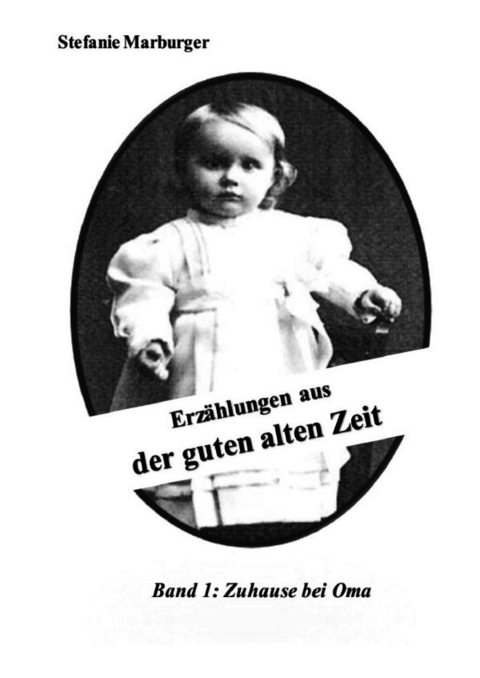 Erz&auml;hlungen aus der guten alten Zeit - Stefanie Marburger