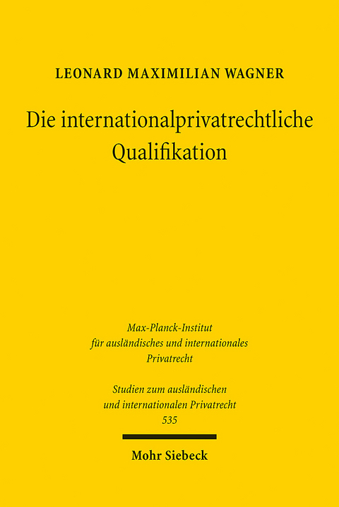 Die internationalprivatrechtliche Qualifikation - Leonard Maximilian Wagner