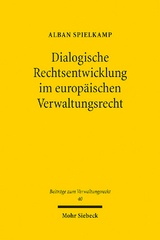 Dialogische Rechtsentwicklung im europ&auml;ischen Verwaltungsrecht - Alban Spielkamp